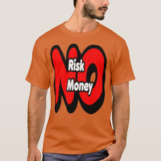 No risk no money T-Shirt