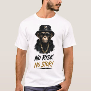 No Risk No Story Monkey Streetwear Design T-Shirt