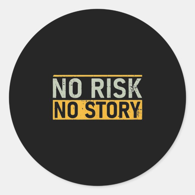 No Risk No Story. Motivation Quotes Clothing  Classic Round Sticker (Front)