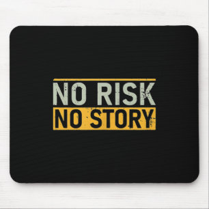 No Risk No Story. Motivation Quotes Clothing Mouse Pad