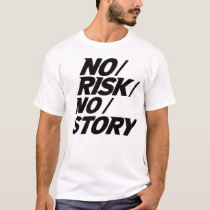 No Risk No Story Motivational Adventure Quote T-Sh T-Shirt