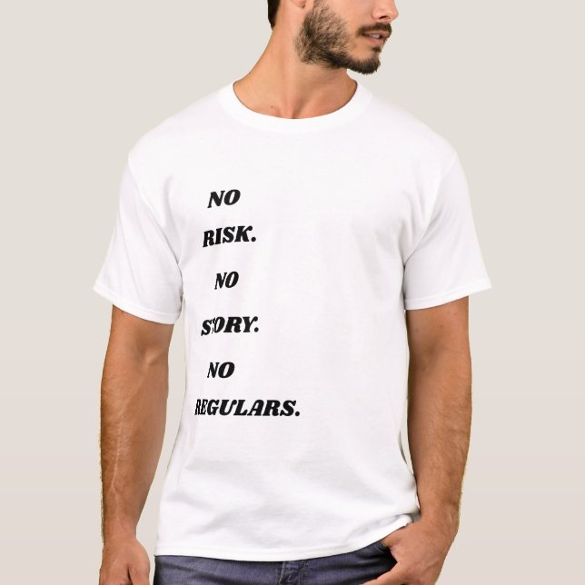 No Risk No Story No Regulars – Bold Motivational Q T-Shirt (Front)