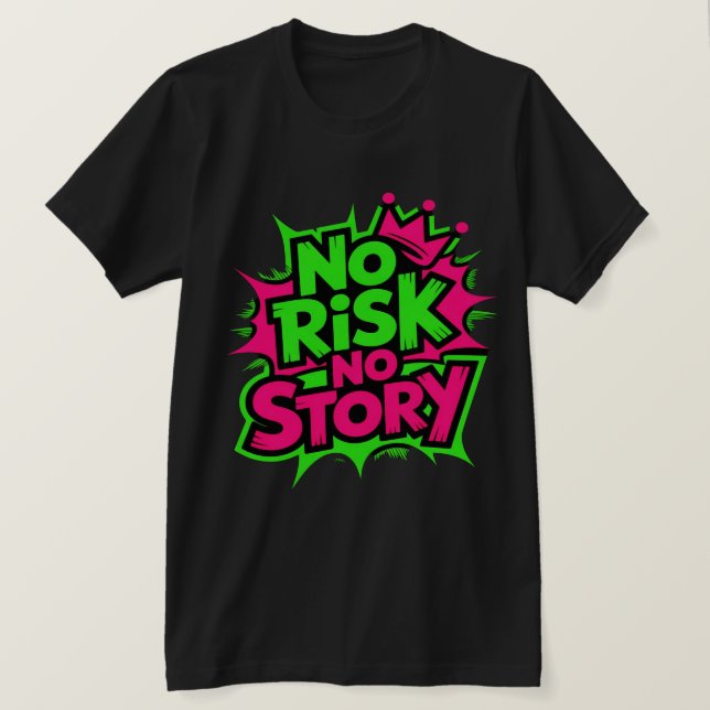 No Risk No Story T-Shirt (Design Front)
