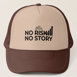 No risk, no story trucker hat