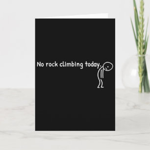 No Rock Climbing Today Funny Sad Stickman Climber Card