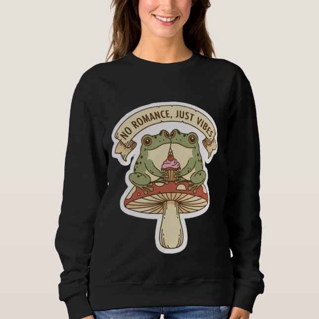 No Romance, Just Vibes | Cute Frog Mushroom core Sweatshirt (Front)