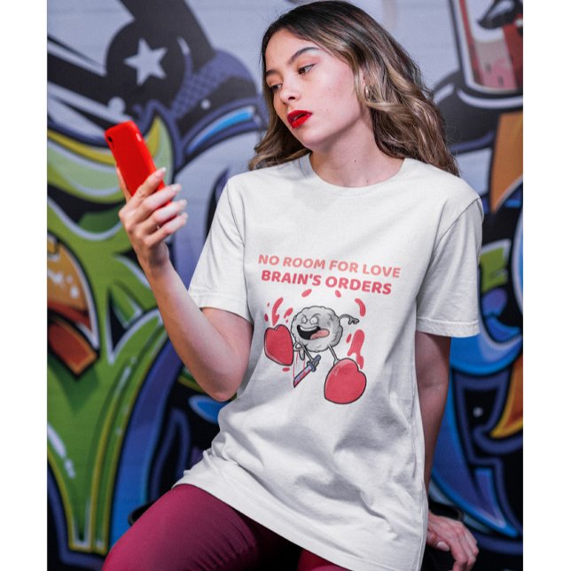 No Room For love,Brain's Orders | Anti-Valentine's T-Shirt (Creator Uploaded)