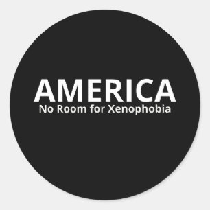 No Room for Xenophobia in America Classic Round Sticker