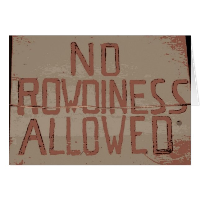 No Rowdiness Allowed (Front Horizontal)