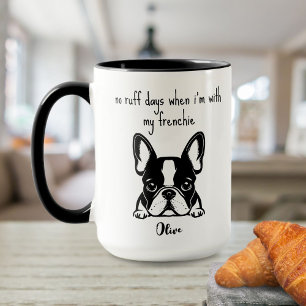 No Ruff Days with My Frenchie Black White Mug