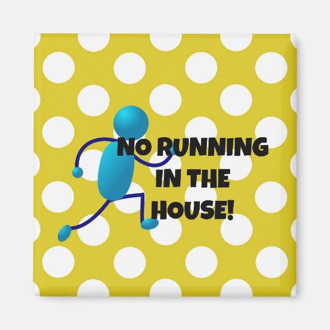 No Running in the House Magnet (Front)