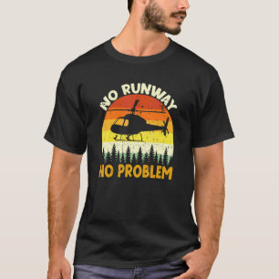 No Runway No Problem Mens  Flying Helicopter Pilot T-Shirt