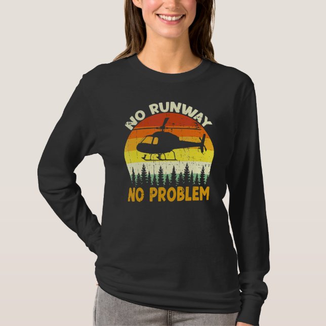 No Runway No Problem Mens  Flying Helicopter Pilot T-Shirt (Front)