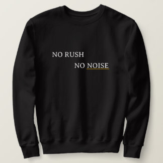 No Rush No Noise – Minimal Calm Typography Design Sweatshirt