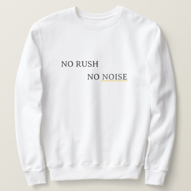 No Rush No Noise – Minimal Calm Typography Design Sweatshirt (Design Front)