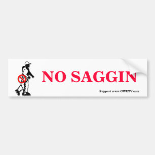 NO SAGGIN' BUMPER STICKER