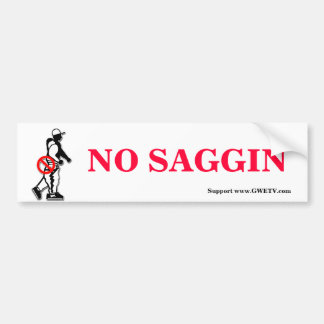 NO SAGGIN' BUMPER STICKER