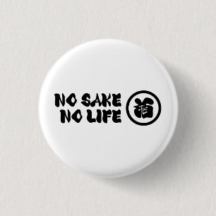 NO SAKE NO LIFE 3 CM ROUND BADGE