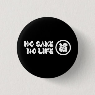 NO SAKE NO LIFE 3 CM ROUND BADGE