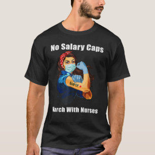 No Salary Caps Nurse Strong Million Nurse March Ma T-Shirt