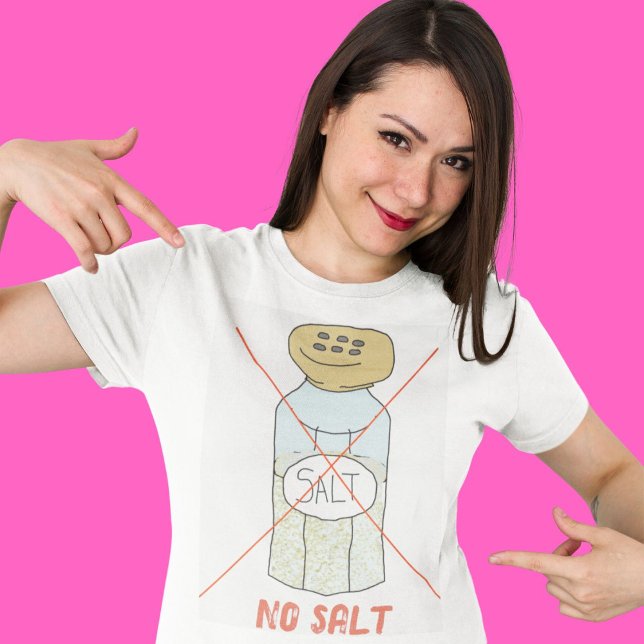No Salt Sodium free healthy diet  T-Shirt (No thank you salt)