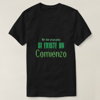 no se fracasa si eiste un comienzo quote tshirt