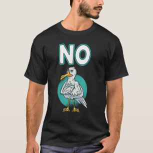No Seagull Bird Morning People Saying T-Shirt