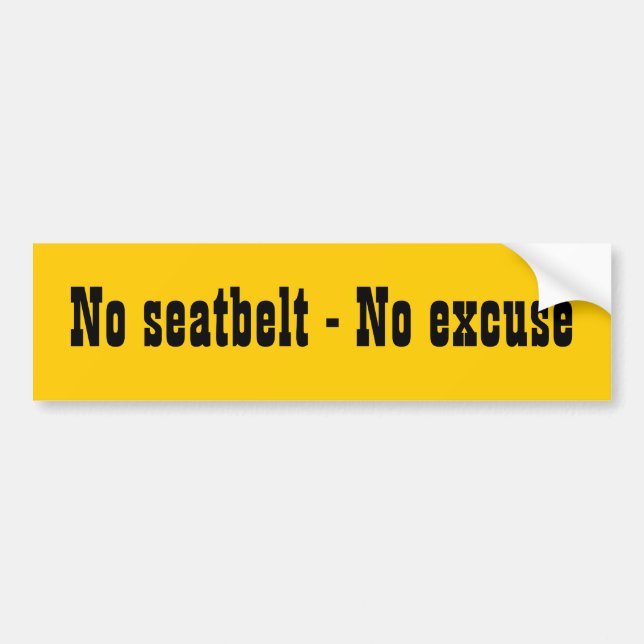 No seatbelt - No excuse Bumper Sticker (Front)