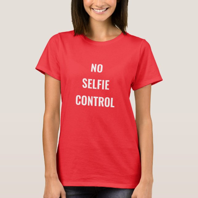 No Selfie Control T-Shirt (Front)