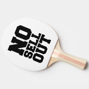 NO SELL OUT PING PONG PADDLE