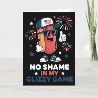 No Shame In My Glizzy Game Funny Hotdog 4th Of Jul Card