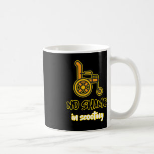no shame in scooting person with disability wheelc coffee mug