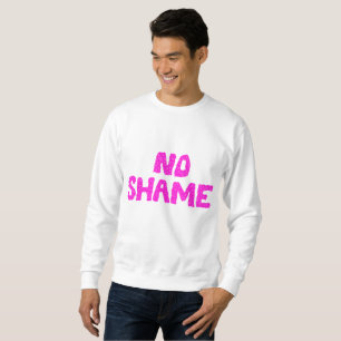 No Shame Sweatshirt