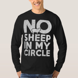 No Sheep In My Circle T-Shirt