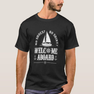 No Shoes No Welcome Aboard Captain Sailing Ship S T-Shirt