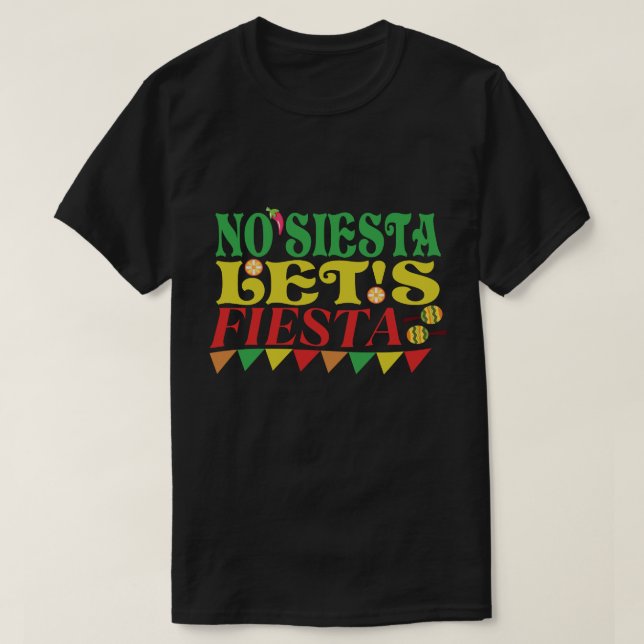 No Siesta Let's Fiesta Cinco de Mayo T-Shirt (Design Front)
