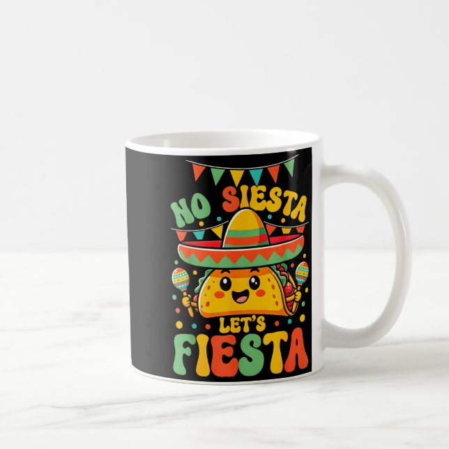 No Siesta Lets Fiesta Cinco De Mayo Taco Party Fun Coffee Mug (Right)