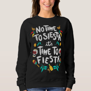 No Siesta Let's Fiesta Mexican Maracas Sombrero 5 Sweatshirt