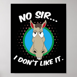 No Sir I Dont Like It Mr Horse Poster
