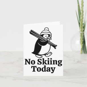 No Skiing Today Funny Sad Penguin Skiing Humour Fo Card