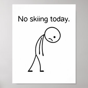 No Skiing Today Funny Winter Snow Sports Lovers _1 Poster