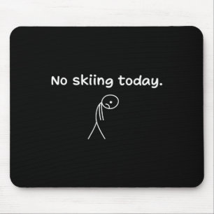 No Skiing Today Mouse Pad