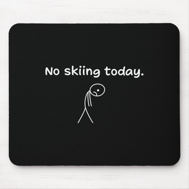 No Skiing Today  Mouse Pad (Front)