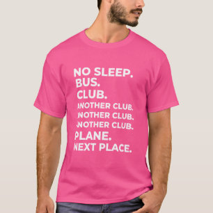 No Sleep Bus Club Another Club Plane Next Place Fu T-Shirt