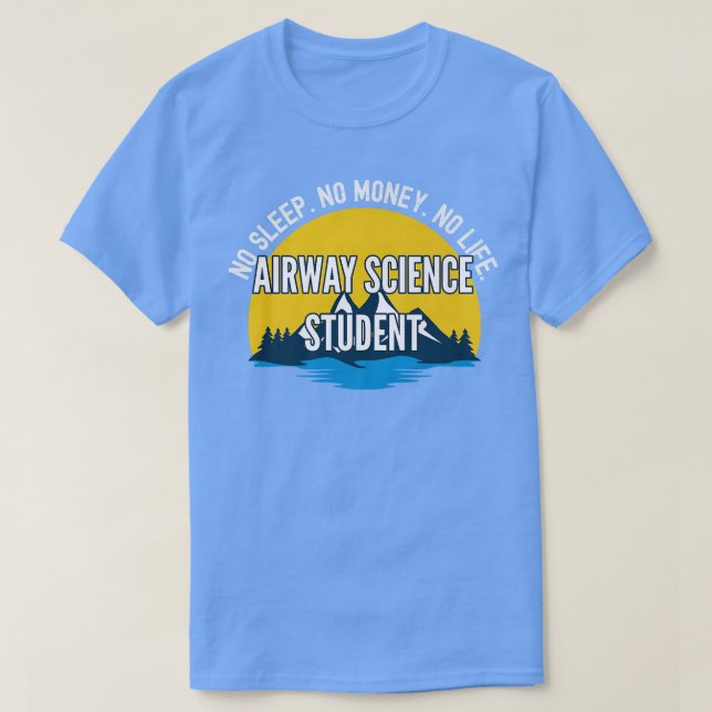No Sleep No Money No Life Airway Science Student P T-Shirt (Design Front)