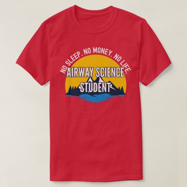 No Sleep No Money No Life Airway Science Student P T-Shirt (Design Front)