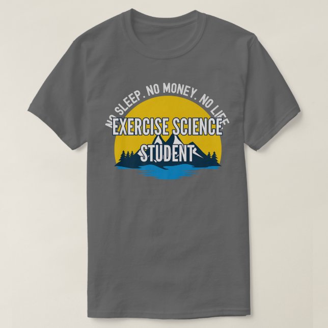 No Sleep No Money No Life Exercise Science Student T-Shirt (Design Front)