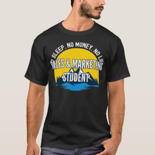 No Sleep No Money No Life Sales  Marketing Student T-Shirt