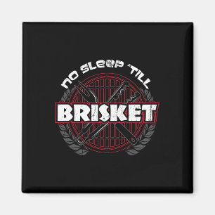 No Sleep till Brisket - Funny Bbq Grilling Master  Magnet