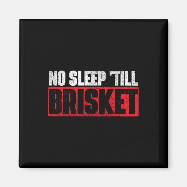 No Sleep Till Brisket - Pitmaster Bbq Lover Smoker Magnet (Front)